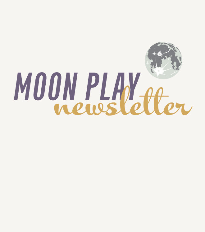 Moon Play free and premium newsletter to align with the quality of time